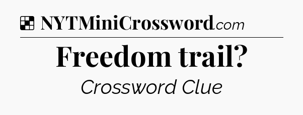 Solution: Freedom trail - NYT Crossword