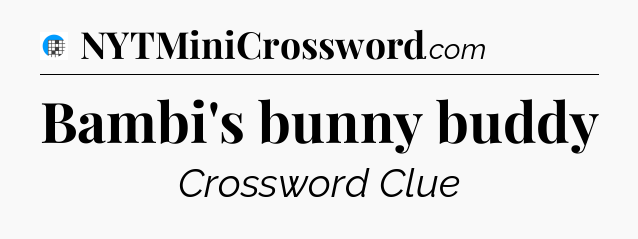 Bambi's bunny buddy Crossword Clue