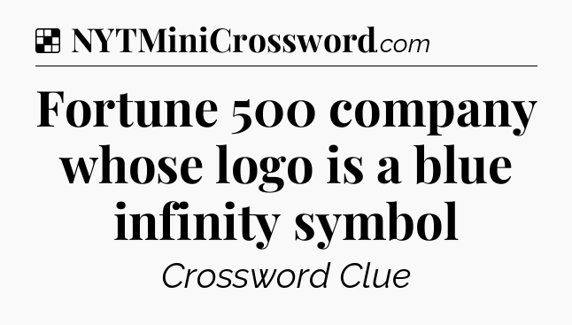 Solution: Fortune 500 company whose logo is a blue infinity symbol - NYT Crossword