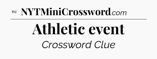 Athletic event - WSJ Crossword