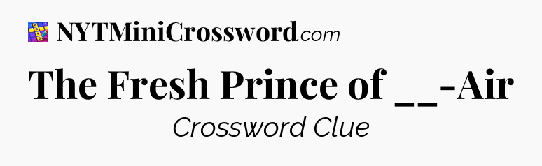 The Fresh Prince of __-Air Codycross