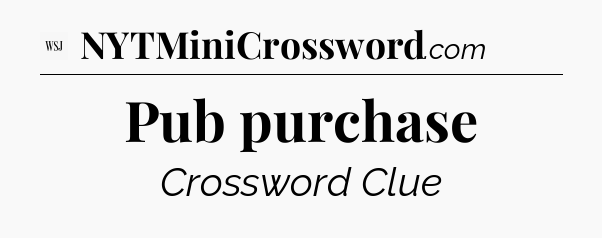 Pub purchase - WSJ Crossword