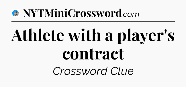 Athlete with a player's contract Crossword Clue