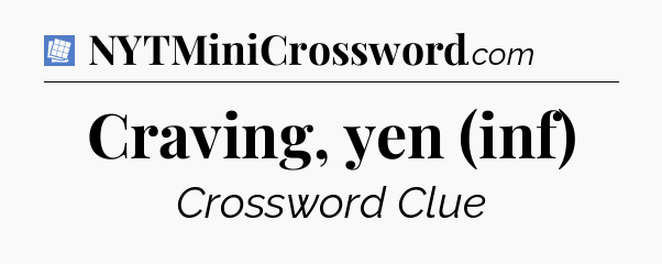 Craving, yen (inf) Puzzle Page Crossword Clue