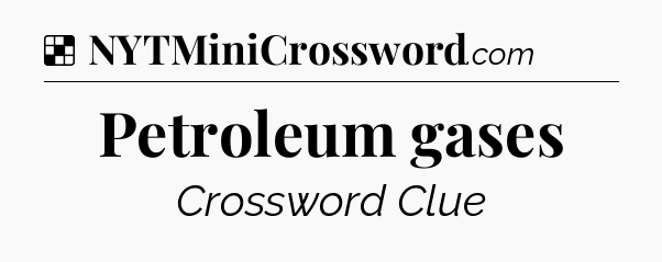 Solution: Petroleum gases - NYT Crossword