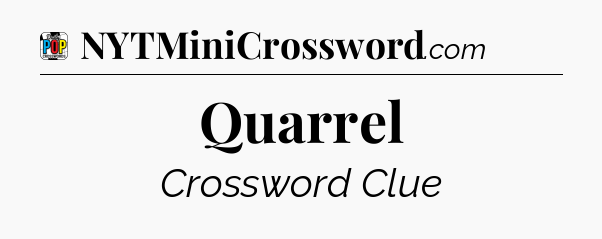 Quarrel Crossword Clue