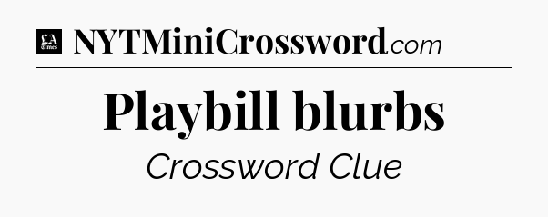 Playbill blurbs - LA Times Crossword