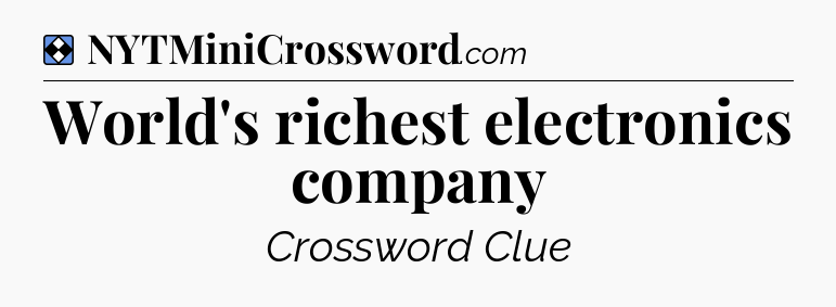 Solution: World's richest electronics company - NYT Mini Crossword