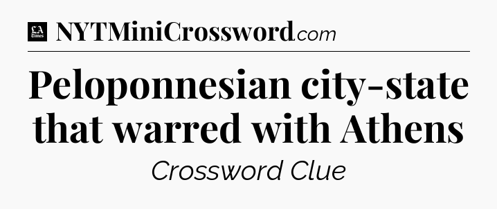 Peloponnesian city-state that warred with Athens - LA Times Crossword