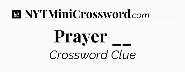 Prayer __ - LA Times Crossword