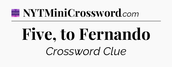 Five, to Fernando - Thomas Joseph Crossword