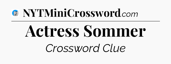 Actress Sommer Crossword Clue