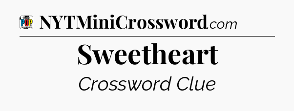 Sweetheart Crossword Clue