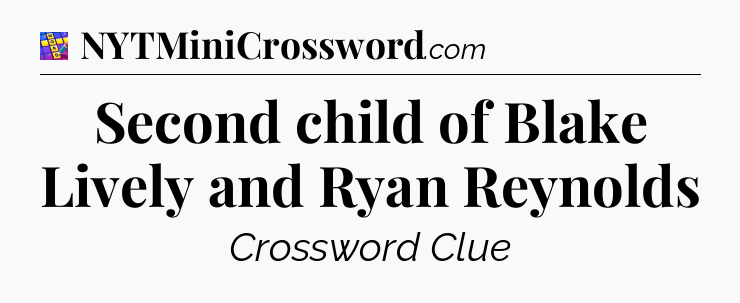 Second child of Blake Lively and Ryan Reynolds Codycross