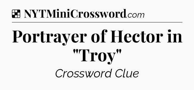 Solution: Portrayer of Hector in 