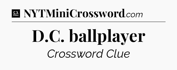 D.C. ballplayer - LA Times Crossword