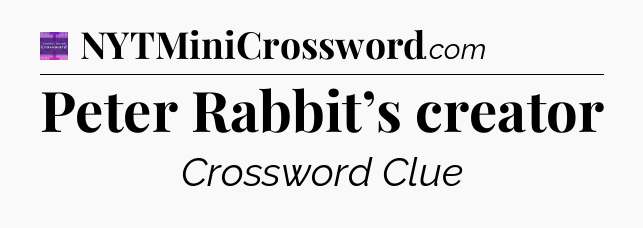 Peter Rabbit’s creator - Thomas Joseph Crossword
