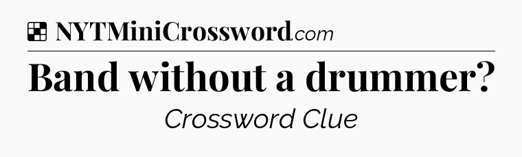 Solution: Band without a drummer - NYT Crossword