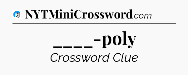 ____-poly Crossword Clue