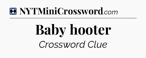 Solution: Baby hooter - NYT Mini Crossword