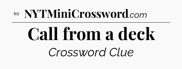 Call from a deck - WSJ Crossword