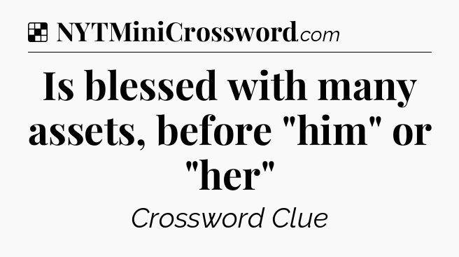 Solution: Is blessed with many assets, before 