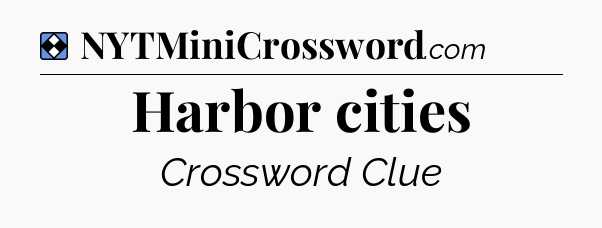 Solution: Harbor cities - NYT Mini Crossword