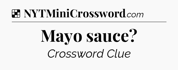 Solution: Mayo sauce - NYT Crossword