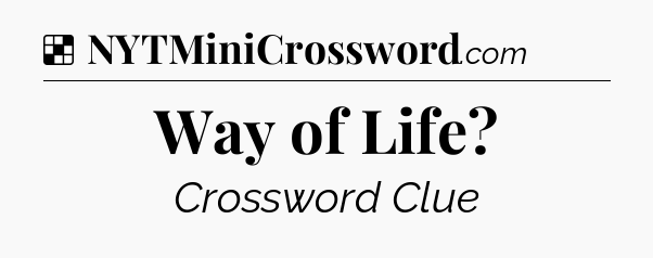 Solution: Way of Life - NYT Crossword