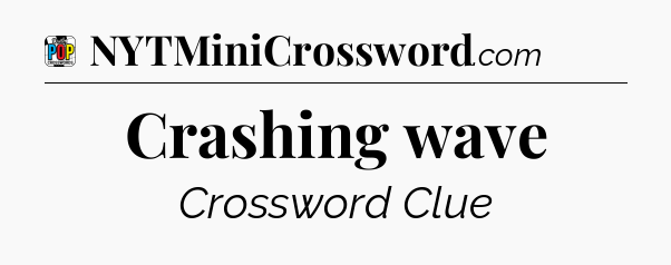 Crashing wave Crossword Clue