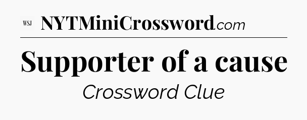 Supporter of a cause - WSJ Crossword