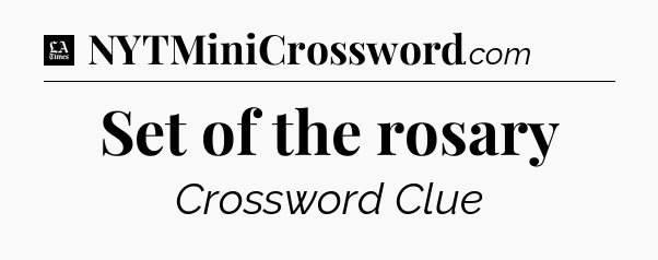 Set of the rosary - LA Times Crossword