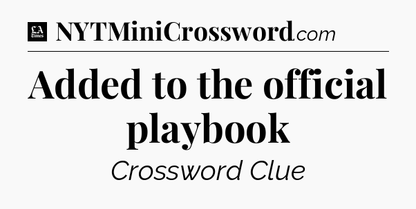 Added to the official playbook - LA Times Crossword