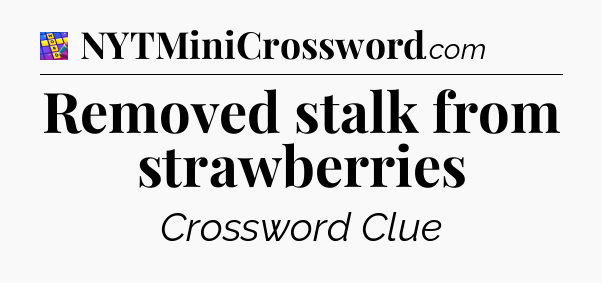 Removed stalk from strawberries Codycross