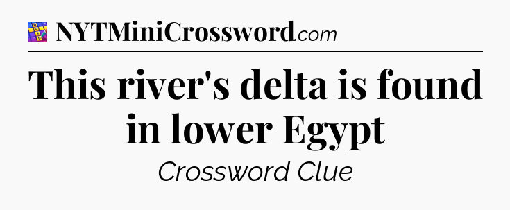 This river's delta is found in lower Egypt Codycross