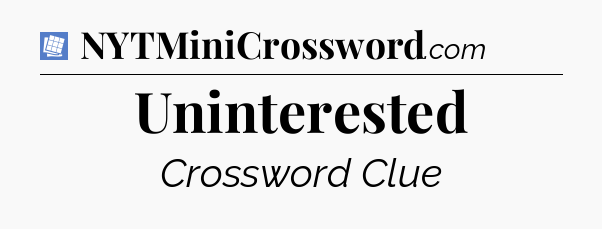 Uninterested Puzzle Page Crossword Clue