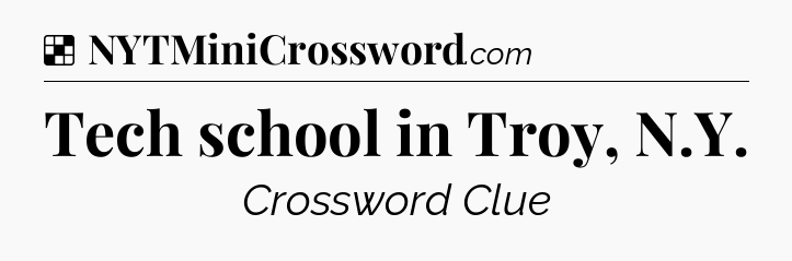 Solution: Tech school in Troy, N.Y - NYT Crossword