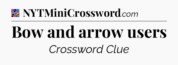 Bow and arrow users Crossword Clue