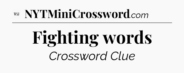 Fighting words - WSJ Crossword