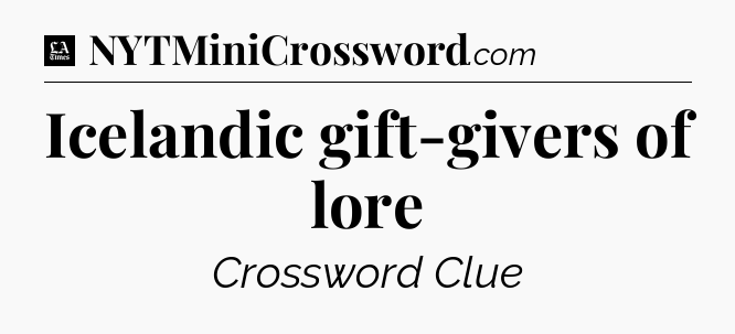 Icelandic gift-givers of lore - LA Times Crossword