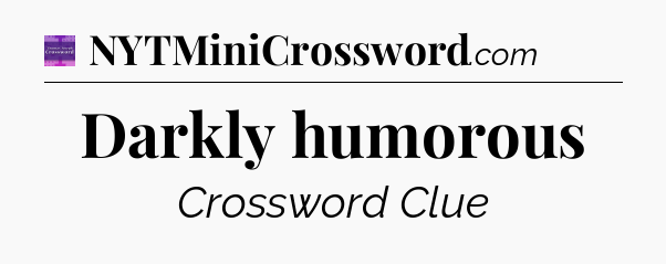 Darkly humorous - Thomas Joseph Crossword