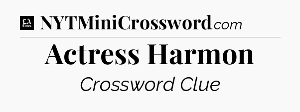 Actress Harmon - LA Times Crossword