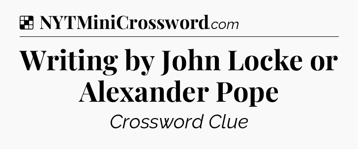 Solution: Writing by John Locke or Alexander Pope - NYT Crossword