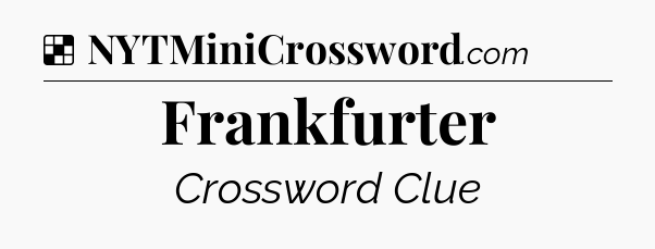 Solution: Frankfurter - NYT Crossword