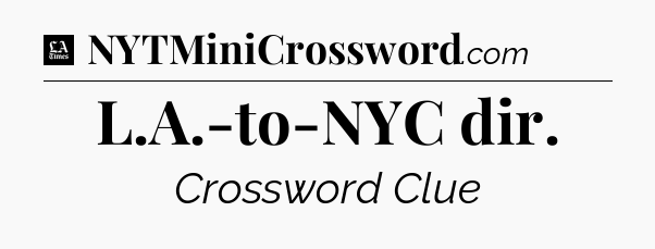 L.A.-to-NYC dir - LA Times Crossword