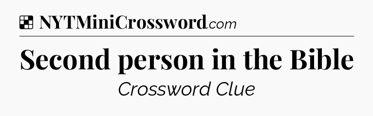 Solution: Second person in the Bible - NYT Crossword