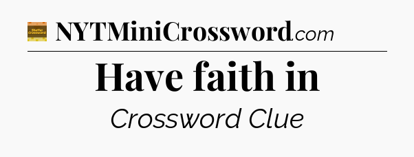 Have faith in - Eugene Sheffer Crossword