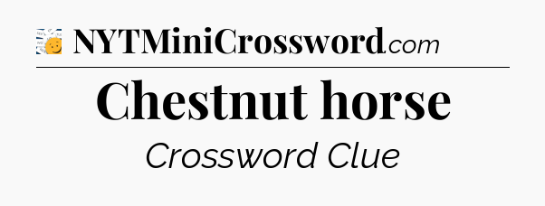 Chestnut horse - 7 Little Words