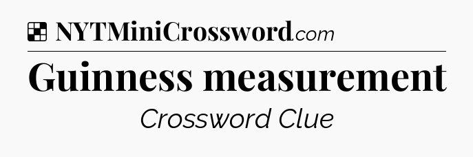 Solution: Guinness measurement - NYT Crossword