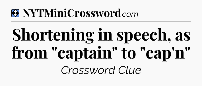 Solution: Shortening in speech, as from 